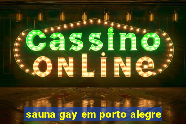 sauna gay em porto alegre